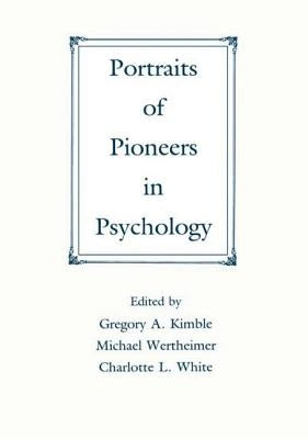 Portraits of Pioneers in Psychology by Kimble, Gregory a.