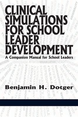Clinical Simulations for Teacher Development: A Companion Manual for Teachers by Dotger, Benjamin H.
