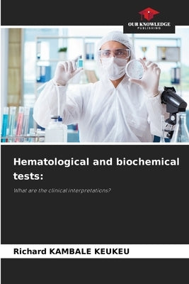Hematological and biochemical tests by Kambale Keukeu, Richard