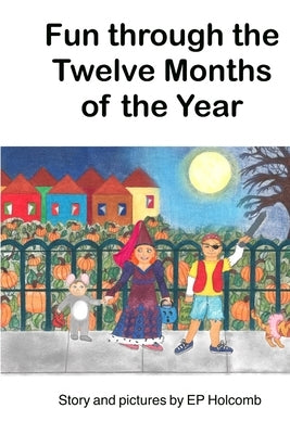Fun through the Twelve Months of the Year by Holcomb, Ep
