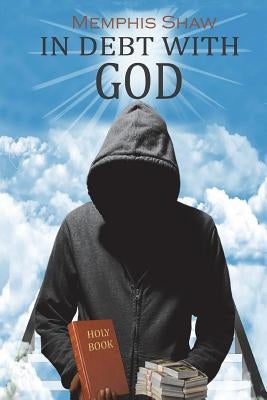 In Debt With God by Shaw, Memphis
