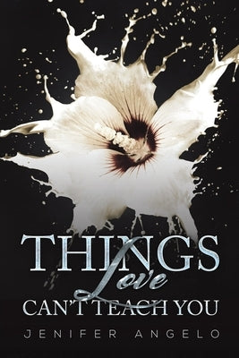 Things Love Can't Teach You by Angelo, Jenifer