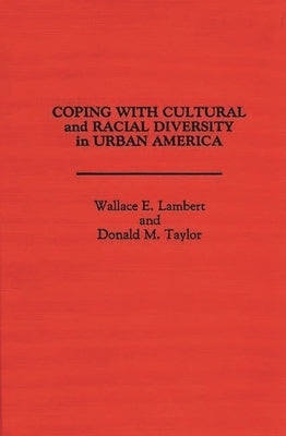 Coping with Cultural and Racial Diversity in Urban America by Lambert, Wallace E.