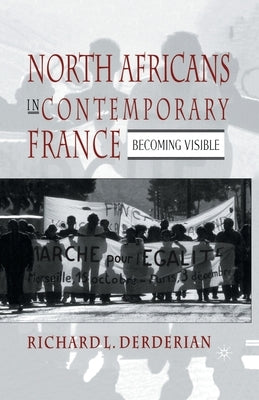 North Africans in Contemporary France: Becoming Visible by Derderian, R.