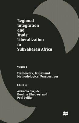 Regional Integration and Trade Liberalization in Subsaharan Africa: Volume 1: Framework, Issues and Methodological Perspectives by Collier, Paul