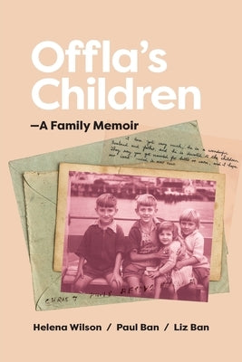 Offla's Children: A Family Memoir by Wilson, Helena