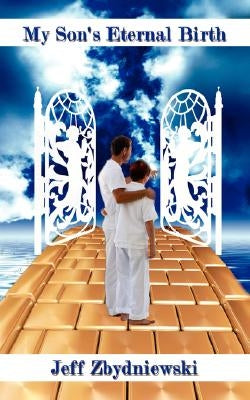 My Son's Eternal Birth by Zbydniewski, Jeff