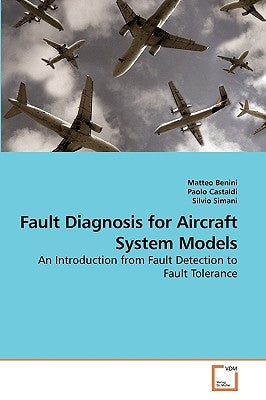 Fault Diagnosis for Aircraft System Models by Benini, Matteo