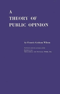 A Theory of Public Opinion by Wilson, Francis Graham