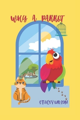 Why a Parrot by Wilson, Stacey