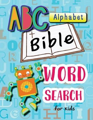 ABC Alphabet Bible Word Search for Kids: Word Search for Bible Study for Kids Ages 6-8 by Letter Tracing Workbook Creator