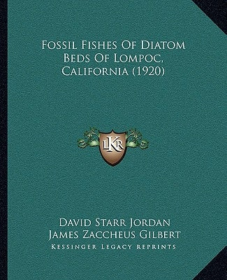 Fossil Fishes of Diatom Beds of Lompoc, California (1920) by Jordan, David Starr