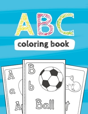 ABC Coloring Book: Black & White Activity Workbook for Toddlers & Kids Ages 2-4 to Learn the English Alphabet Letters from A to Z by Marks, Mindy