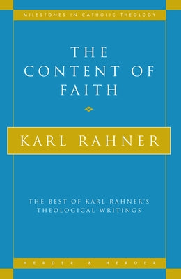 The Content of Faith The Best of Karl Rahner's Theological Writings by Rahner, Karl
