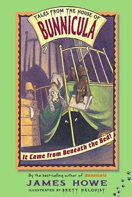 It Came from Beneath the Bed! by Howe, James