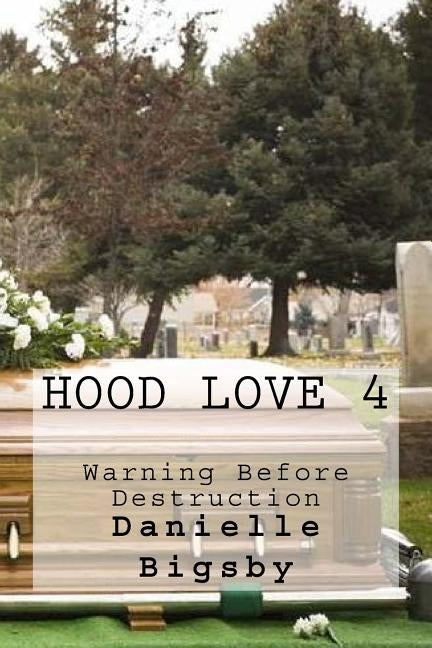 Hood Love 4: Warning Before Destruction by Bigsby, Danielle