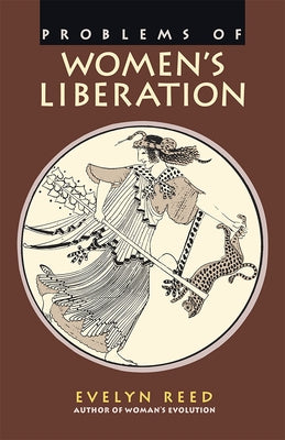 Problems of Women's Liberation by Reed, Evelyn