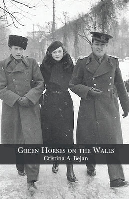 Green Horses on the Walls by Bejan, Cristina A.