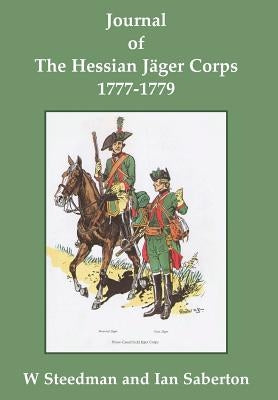 Journal of the Hessian J臠er Corps 1777-1779 by Saberton, Ian