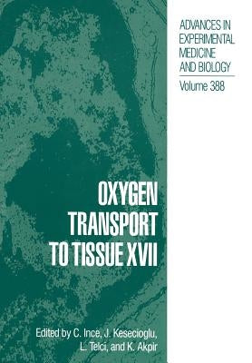 Oxygen Transport to Tissue XVII by Ince, Can