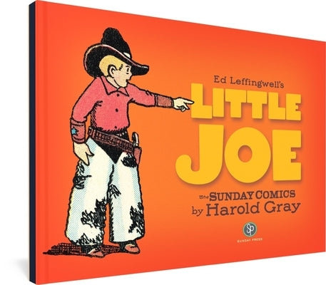 Ed Leffingwell's Little Joe: The Sunday Comics by Harold Gray by Gray, Harold