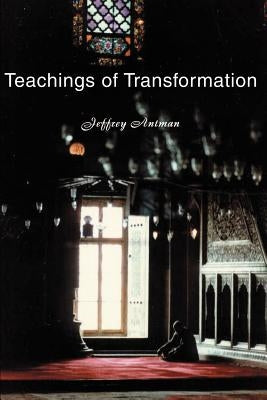 Teachings of Transformation by Antman, Jeffrey