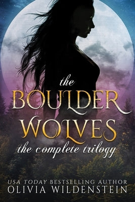 The Boulder Wolves Trilogy by Wildenstein, Olivia