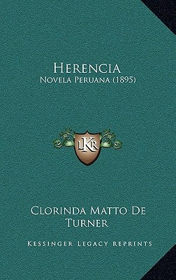 Herencia: Novela Peruana (1895) by de Turner, Clorinda Matto