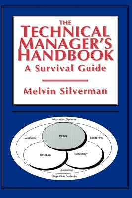 The Technical Manager's Handbook: A Survival Guide by Silverman, Melvin