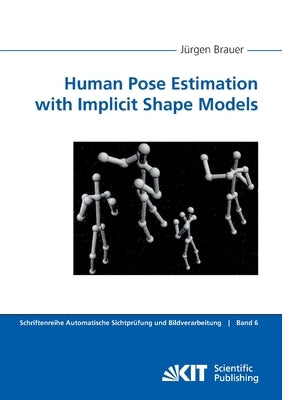 Human Pose Estimation with Implicit Shape Models by Brauer, Jürgen