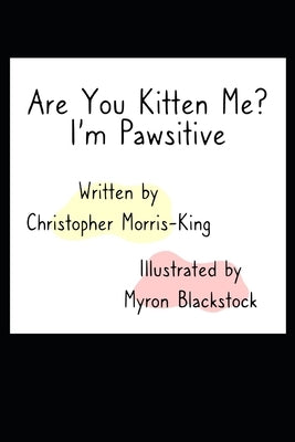 Are you Kitten Me? I'm Pawsitive!: Cat Tales: Of Mice and Men by Blackstock, Myron