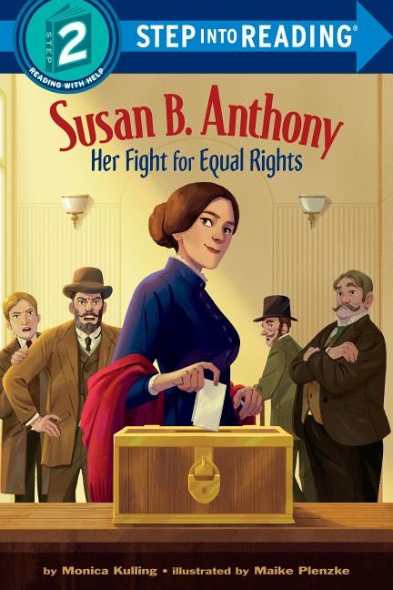 Susan B. Anthony: Her Fight for Equal Rights by Kulling, Monica