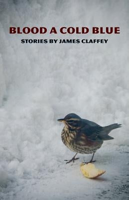 Blood a Cold Blue by Claffey, James
