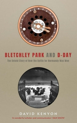 Bletchley Park and D-Day by Kenyon, David