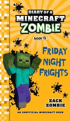 Diary of a Minecraft Zombie Book 13: Friday Night Frights by Zombie, Zack