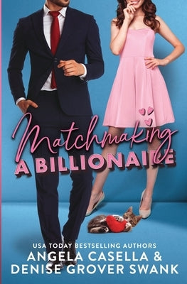 Matchmaking a Billionaire by Swank, Denise Grover