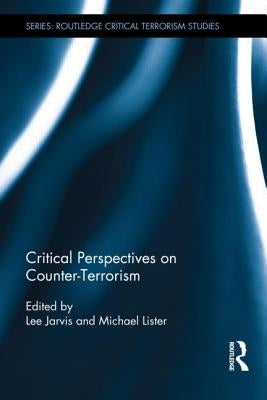 Critical Perspectives on Counter-Terrorism by Jarvis, Lee
