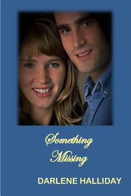 Something Missing by Halliday, Darlene