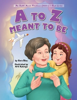 A to Z Meant to Be: Seeing the Hand of the Creator in Everything That Happens by Kukreja, Arti