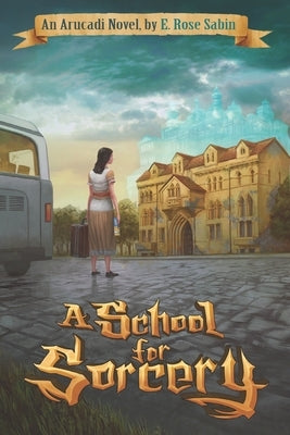 A School for Sorcery by Sabin, E. Rose