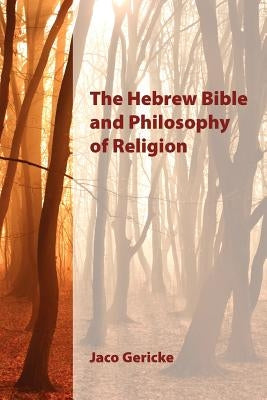 The Hebrew Bible and Philosophy of Religion by Gericke, Jaco