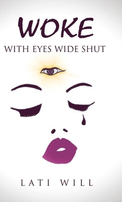 Woke with Eyes Wide Shut by Will, Lati