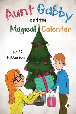 Aunt Gabby and the Magical Calendar by Patterson, Luke
