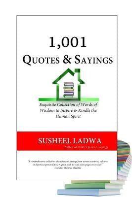 1,001 Quotes & Sayings: Exquisite Collection of Famous and Inspirational Quotes and Sayings by Ladwa, Susheel