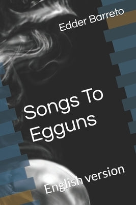 Songs to eggun: English version by Barreto, Edder