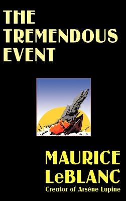 The Tremendous Event by LeBlanc, Maurice