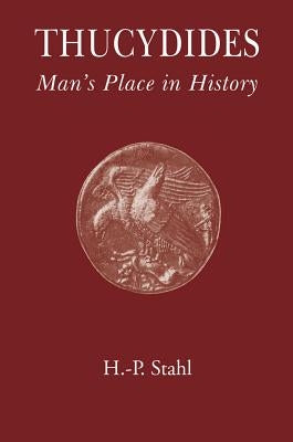 Thucydides: Man's Place in History by Stahl, Hans-Peter