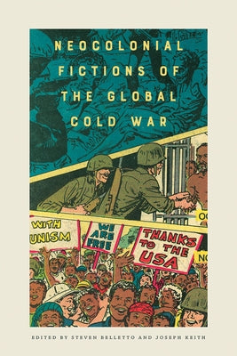 Neocolonial Fictions of the Global Cold War by Belletto, Steven