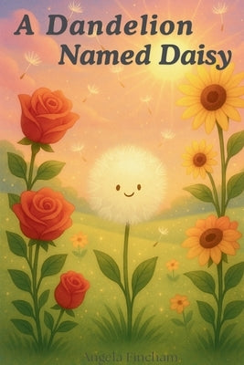 A Dandelion Named Daisy by Fincham, Angela