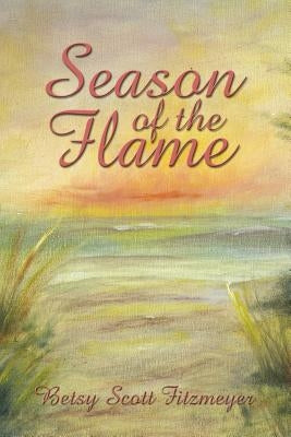 Season of the Flame by Fitzmeyer, Betsy Scott